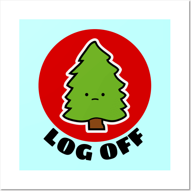 Log Off | Tree Pun Wall Art by Allthingspunny